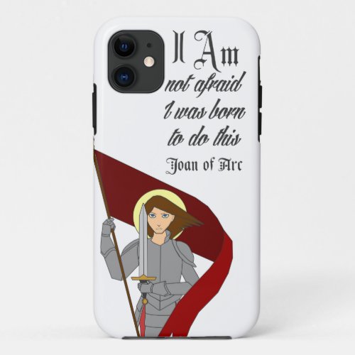 I Am Not Afraid _ Joan of Arc iPhone 11 Case