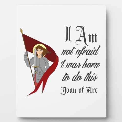 I Am Not Afraid _ Joan of Arc Plaque