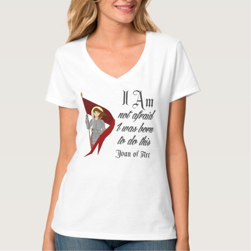 I Am Not Afraid _ Joan of Arc T_Shirt