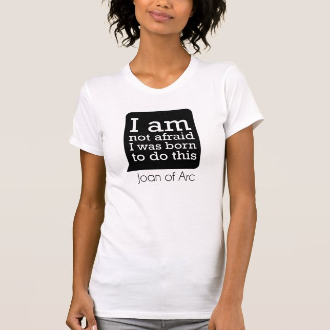 I Am Not Afraid - Joan of Arc T-Shirt (Front)