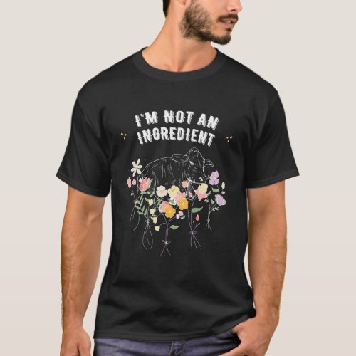 I Am Not An Ingredient _ Protect Animals Vegan Lif T_Shirt