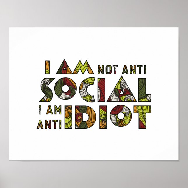 I am not anti social i am anti idiot. Sarcastic Poster (Front)