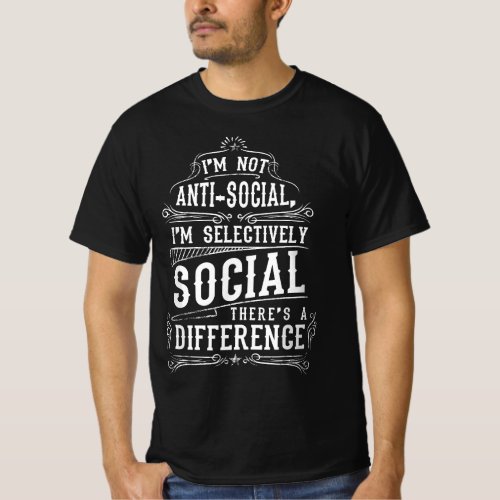 I Am Not Anti_Social Im Selectively Social Funny T_Shirt