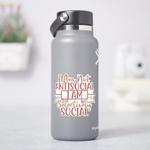 I am not anti-social, I'm selectively social Sticker