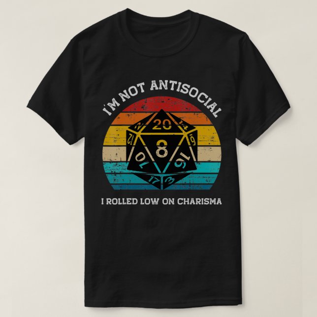 I am Not Antisocial I Rolled Low on Charisma Vinta T-Shirt (Design Front)