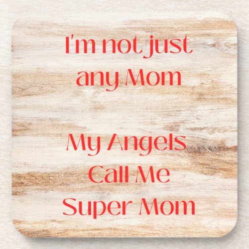 I Am Not Any Mom My Angels Call Me Super Mom on a Beverage Coaster