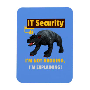 I am not arguing I am explaining Funny IT Security Magnet