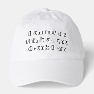 I am not as think as you drunk I am -  Hat