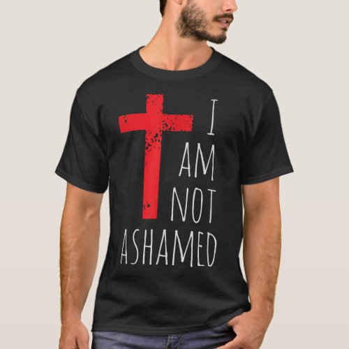 I am not ashamed _ Big Red Cross _ Gospel Christia T_Shirt