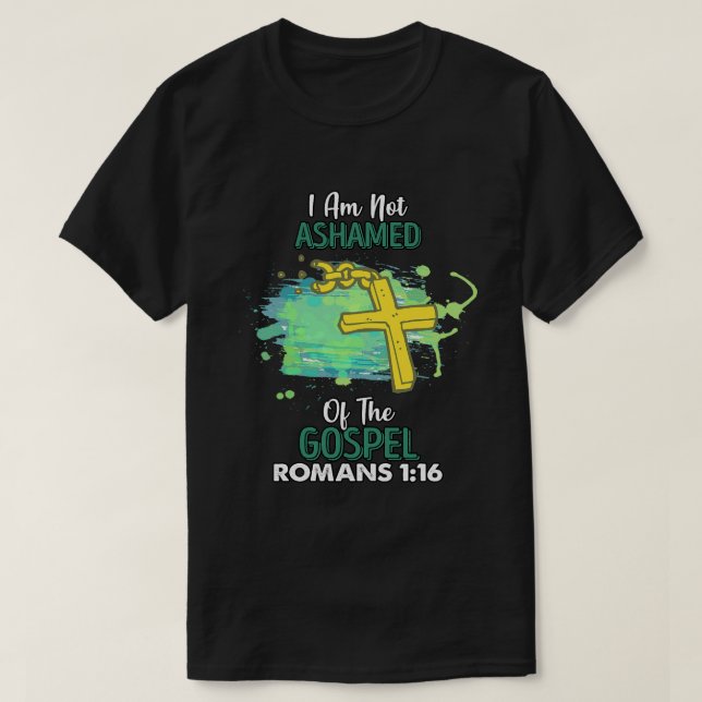 I Am Not Ashamed Of The Gospel Humor Sarcastic T-Shirt (Design Front)