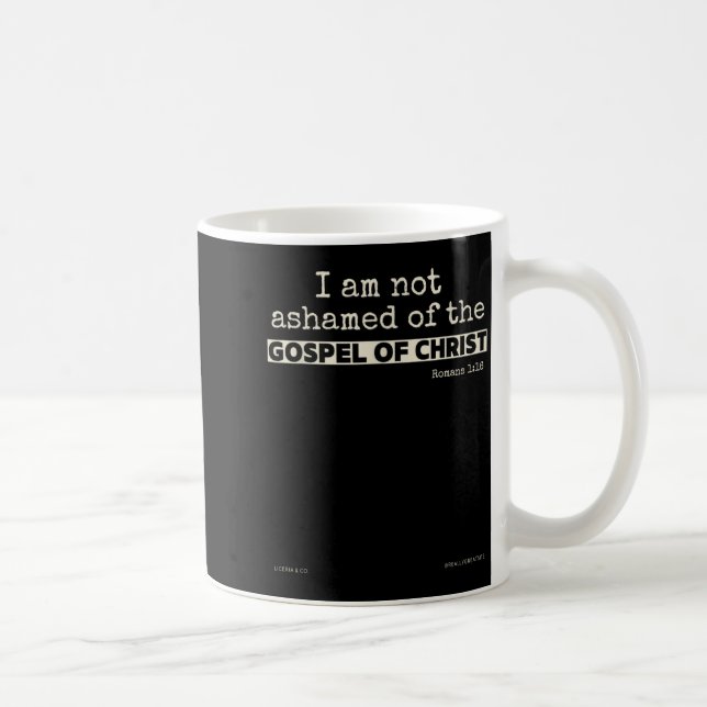 I Am Not Ashamed Of The Gospel Of Christ  Coffee Mug (Right)