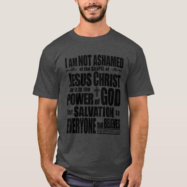 I am NOT Ashamed of the gospel of Jesus Christ, T-Shirt (Front)