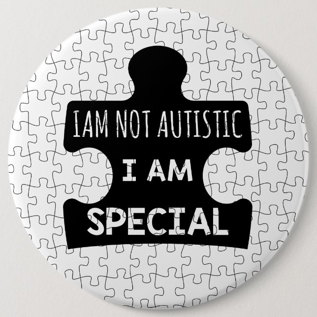I AM Not Autistic, I Am Special Button (Front)