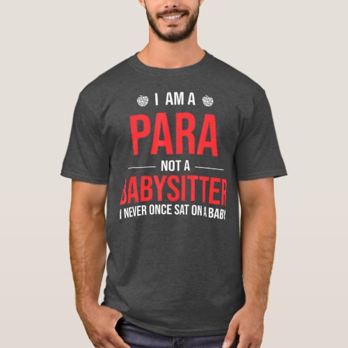 I Am Not Babysitter Paraeducator T_Shirt