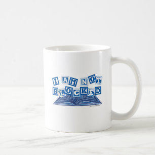 I am not blocked funny author writers block motto coffee mug