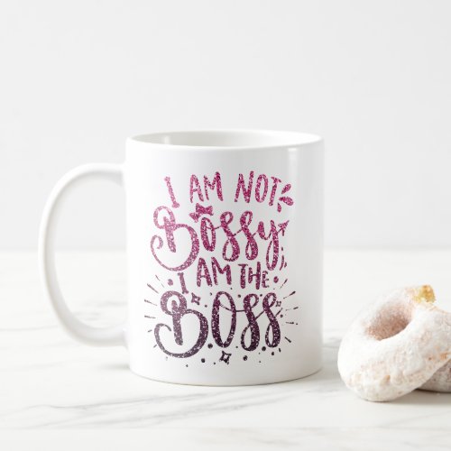 I AM NOT BOSSY I AM THE BOSS GLITTER TYPOGRAPHY COFFEE MUG