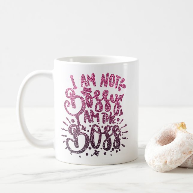 I AM NOT BOSSY I AM THE BOSS GLITTER TYPOGRAPHY COFFEE MUG (With Donut)