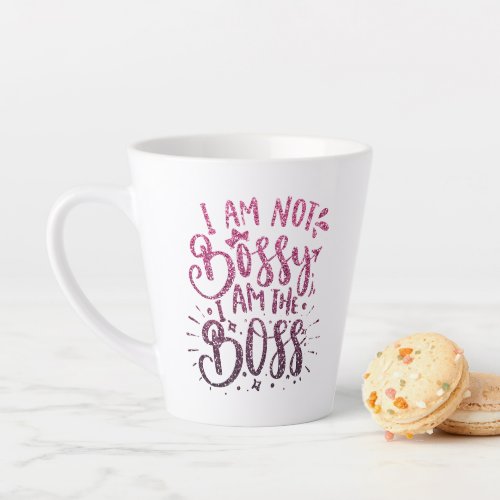 I AM NOT BOSSY I AM THE BOSS GLITTER TYPOGRAPHY LATTE MUG