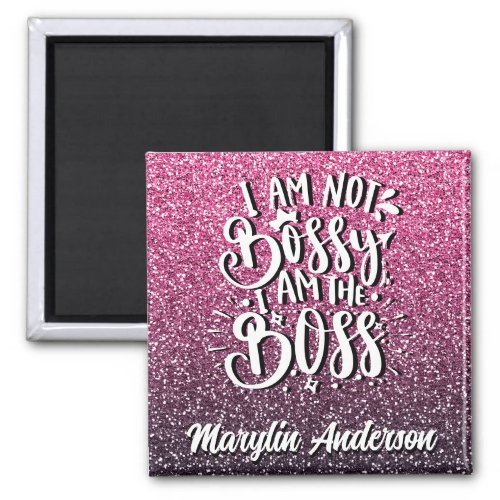 I AM NOT BOSSY I AM THE BOSS GLITTER TYPOGRAPHY MAGNET