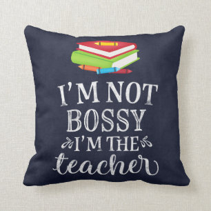 I am not bossy. I am the teacher Throw Pillow