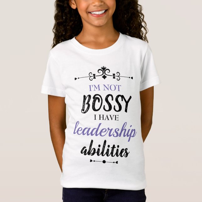 I am not bossy, i have leadership abilities T-Shir T-Shirt (Front)