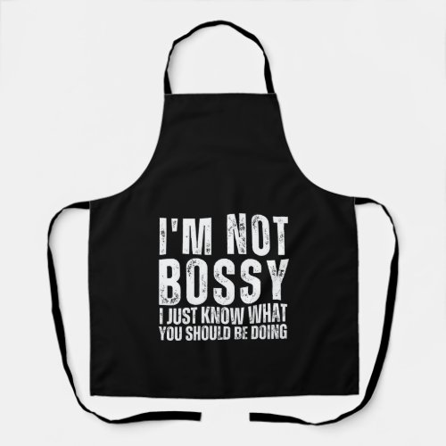 I Am Not Bossy I Just Know What You Should Be Doin Apron