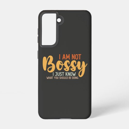 I Am Not Bossy I Just Know What You Should Be Doin Samsung Galaxy S21 Case