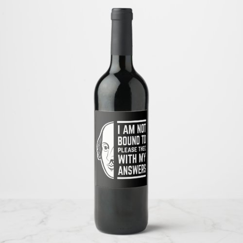 I Am Not Bound To Please Thee Shakespeare Quote Wine Label