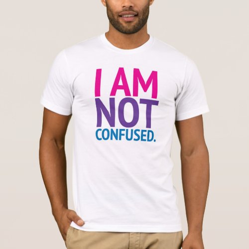 I am not confused colored Bi Pride shirt