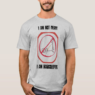 I am not dead  I am Narcoleptic T-Shirt