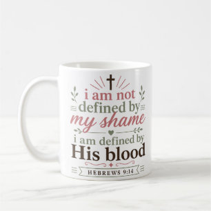 I Am Not Defined By My Shame But By His Blood Coffee Mug