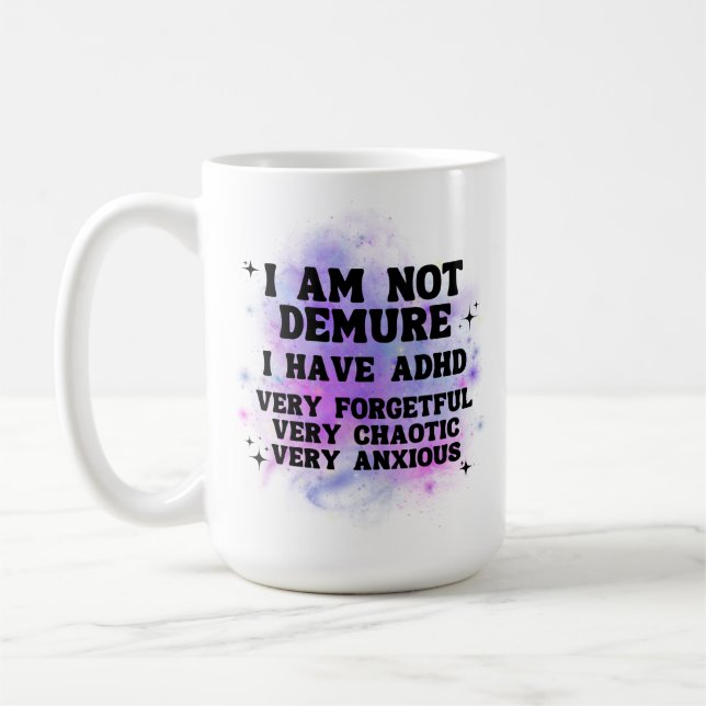 I Am Not Demure | Funny ADHD Mug (Left)