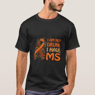 I Am Not Drunk I Have Ms Support T-Shirt