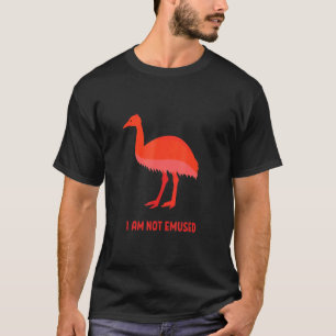 I Am Not Emused Emu Bird Dank Meme Ostrich Ratite T-Shirt