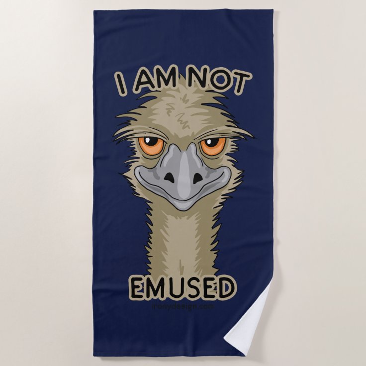 I Am Not Emused Funny Emu Pun Beach Towel Zazzle