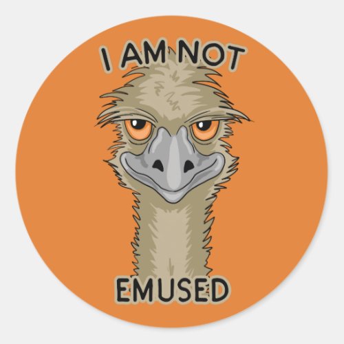 I Am Not Emused Funny Emu Pun  Orange Classic Round Sticker