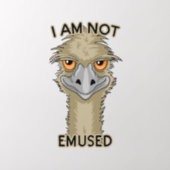 I Am Not Emused Funny Emu Pun Wall Decal (Insitu 2)
