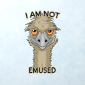 I Am Not Emused Funny Emu Pun Wall Decal (Insitu 1)