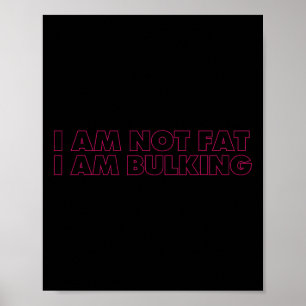 I Am Not Fat I Am Bulking Fitness Bodybuilding M S Poster
