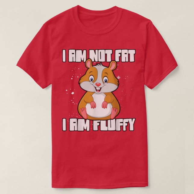 I am not fat i am Fluffy Guinea Pig  T-Shirt (Design Front)