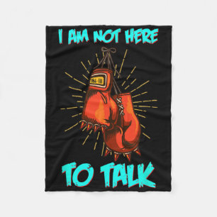 I Am Not Here To Talk Boxing Training Fighter Work Fleece Blanket