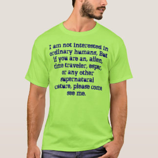 I am not interested in humans T-Shirt