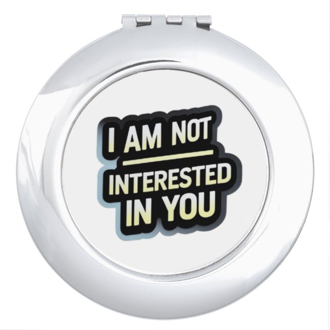 I Am Not Interested In You Text – Bold Attitude  Compact Mirror (Front)