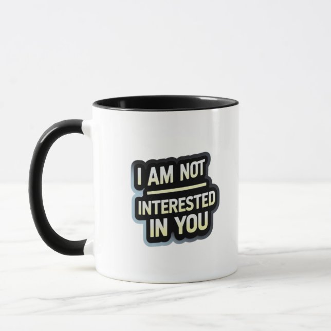 I Am Not Interested In You Text – Bold Attitude  Mug (Left)