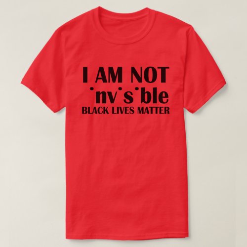 I Am Not Invisible BHM T_Shirt