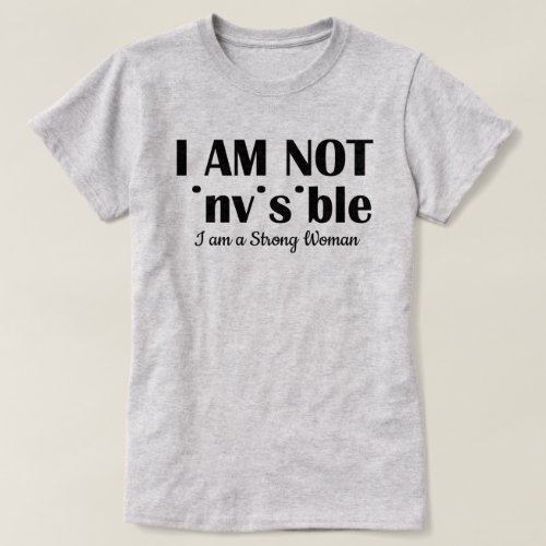 I Am Not Invisible Womens History Month T_Shirt