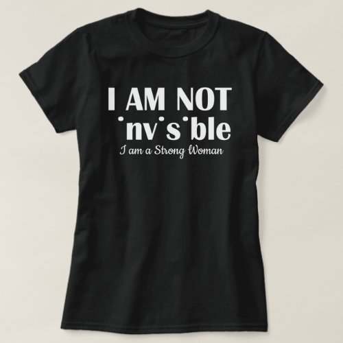I Am Not Invisible Womens History Month T_Shirt