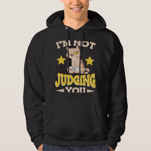 I Am Not Judging You Sarcastic Cat Pet Owner Sarca Hoodie