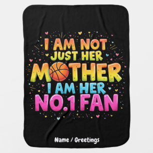 I Am Not Just Her Mother, I Am Her No. 1 Fan  Baby Blanket