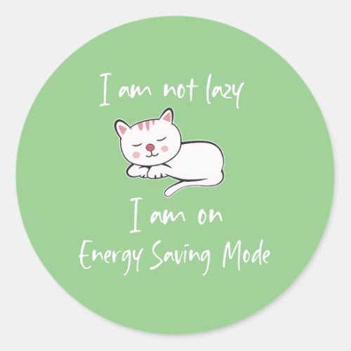 I am not lazy I am on energy saving mode sticker